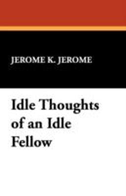 Idle Thoughts of an Idle Fellow