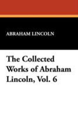 The Collected Works of Abraham Lincoln