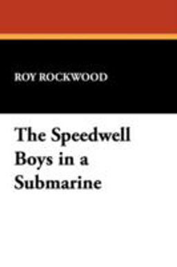 The Speedwell Boys in a Submarine The Speedwell Boys in a Submarine