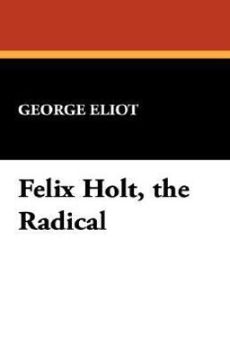 Felix Holt, the Radical