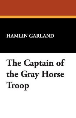 The Captain of the Gray Horse Troop The Captain of the Gray Horse Troop
