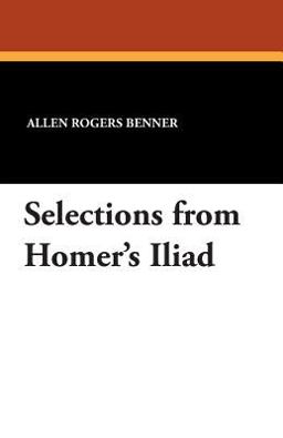 Selections from Homer's Iliad  9781434494771 Front Cover