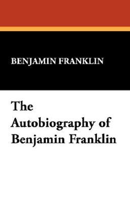 The Autobiography of Benjamin Franklin