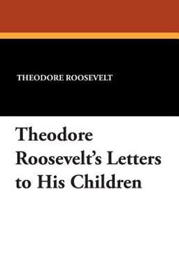 Theodore Roosevelt's Letters to His Children