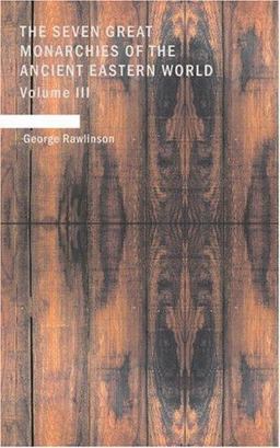 The Seven Great Monarchies of the Ancient Eastern World: Media