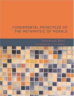 Fundamental Principles of the Metaphysic of Morals