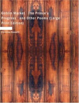 Goblin Market the Prince's Progress and Other Poems