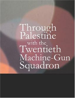 Through Palestine with the 20th Machine Gun Squadron