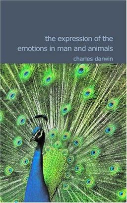 The Expression of the Emotions in Man and Animals The Expression of the Emotions in Man and Animals