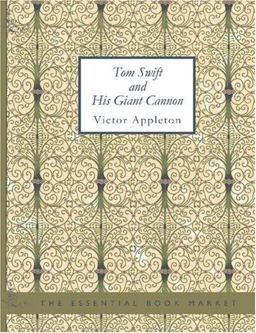 Tom Swift and His Giant Cannon