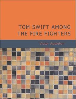 Tom Swift among the Fire Fighters