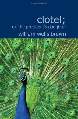 Clotel; or the President's Daughter Clotel; or the President's Daughter