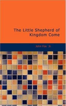 The Little Shepherd of Kingdom Come The Little Shepherd of Kingdom Come