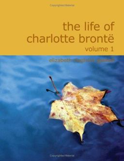 The Life of Charlotte Brontë