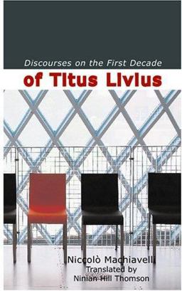 Discourses on the First Decade of Titus Livius Discourses on the First Decade of Titus Livius