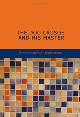 The Dog Crusoe and His Master