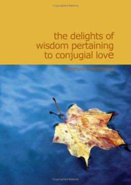 The Delights of Wisdom Pertaining to Conjugial Love