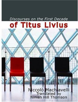Discourses on the First Decade of Titus Livius Discourses on the First Decade of Titus Livius