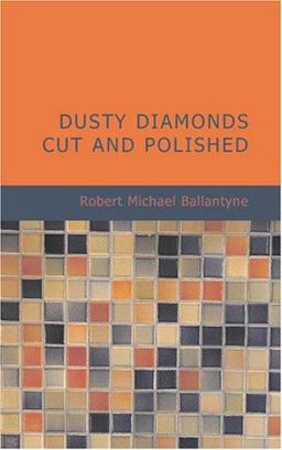Dusty Diamonds Cut and Polished