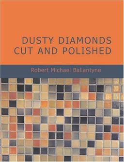 Dusty Diamonds Cut and Polished