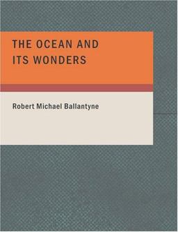The Ocean and Its Wonders
