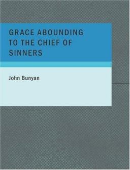 Grace Abounding to the Chief of Sinners