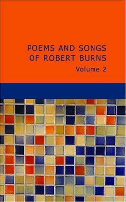 Poems and Songs of Robert Burns Volume 2
