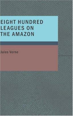 Eight Hundred Leagues on the Amazon