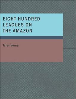 Eight Hundred Leagues on the Amazon