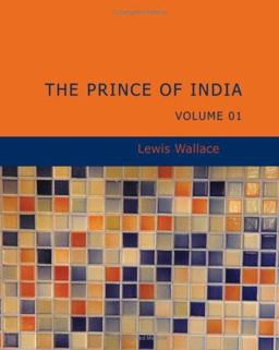 The Prince of India Volume 1 The Prince of India Volume 1