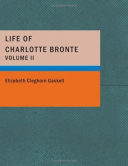The Life of Charlotte Brontë