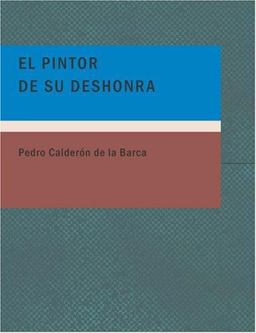 El Pintor de su Deshonra