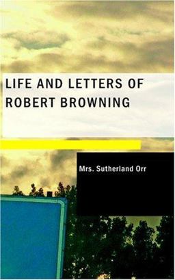 Life and Letters of Robert Browning