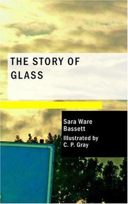 The Story of Glass The Story of Glass