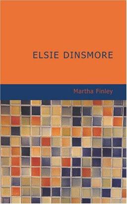 Elsie Dinsmore Elsie Dinsmore