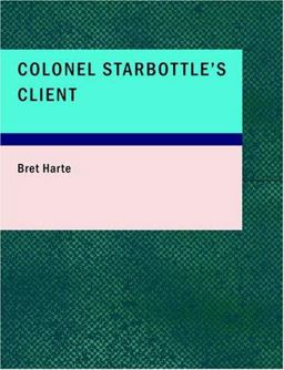 Colonel Starbottle's Client
