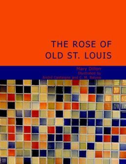 The Rose of Old St. Louis The Rose of Old St. Louis