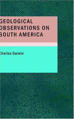 Geological Observations on South America Geological Observations on South America
