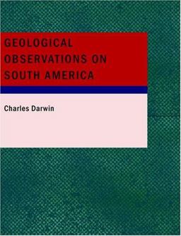 Geological Observations on South America Geological Observations on South America