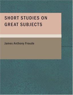 Short Studies on Great Subjects