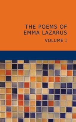 The Poems of Emma Lazarus: Volume 1