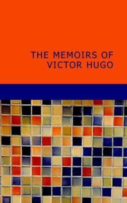 The Memoirs of Victor Hugo