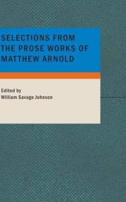 Selections from the Prose Works of Matthew Arnold