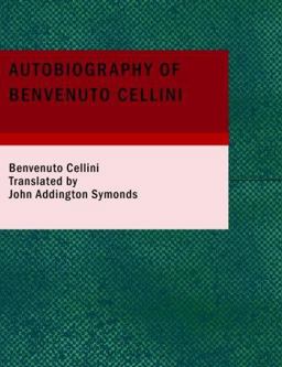 The Autobiography of Benvenuto Cellini
