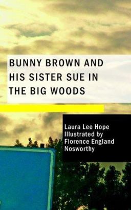 Bunny Brown and His Sister Sue in the Big Woods
