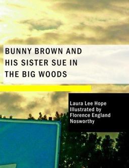 Bunny Brown and His Sister Sue in the Big Woods