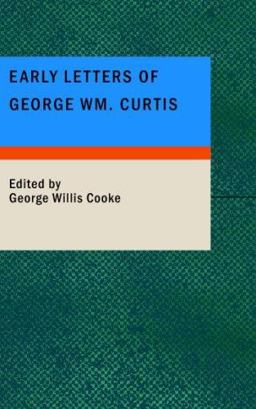 Early Letters of George Wm. Curtis
