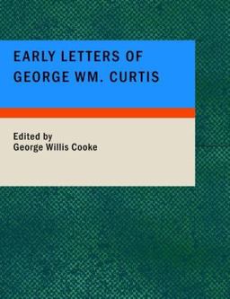 Early Letters of George Wm. Curtis