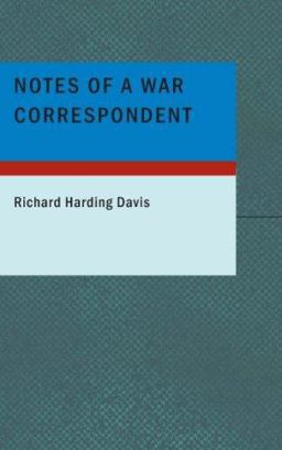 Notes of a War Correspondent Notes of a War Correspondent