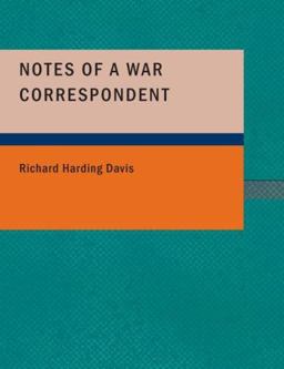 Notes of a War Correspondent Notes of a War Correspondent